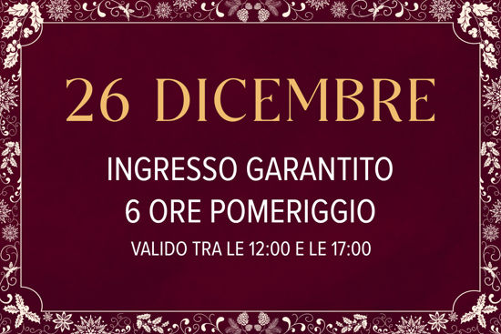 Asmana Ingressi garantiti 26 Dicembre 6 ore pomeriggio