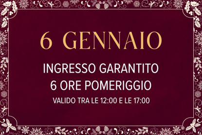 Asmana Ingressi garantiti 6 Gennaio 6 ore pomeriggio