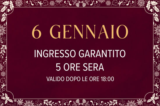 Asmana Ingressi garantiti 6 Gennaio 5 ore sera